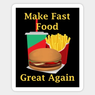 Hamburger Meal Make Fast Food Great Again Magnet